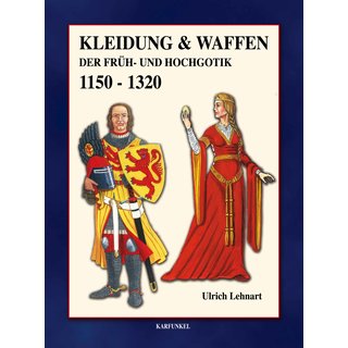 Kleidung und Waffen der Früh- und Hochgotik 1150-1320
