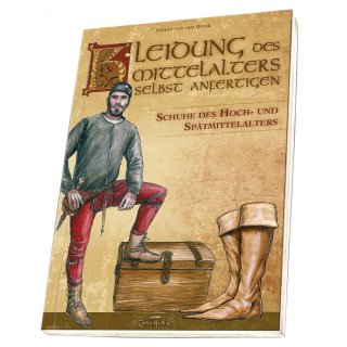 Kleidung des Mittelalters selbst anfertigen - Schuhe des Hoch- und Spätmittelalters
